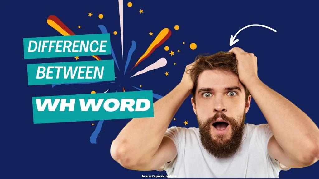 ব্যবহারগত দিক দিয়ে WH Word এর পার্থক্য