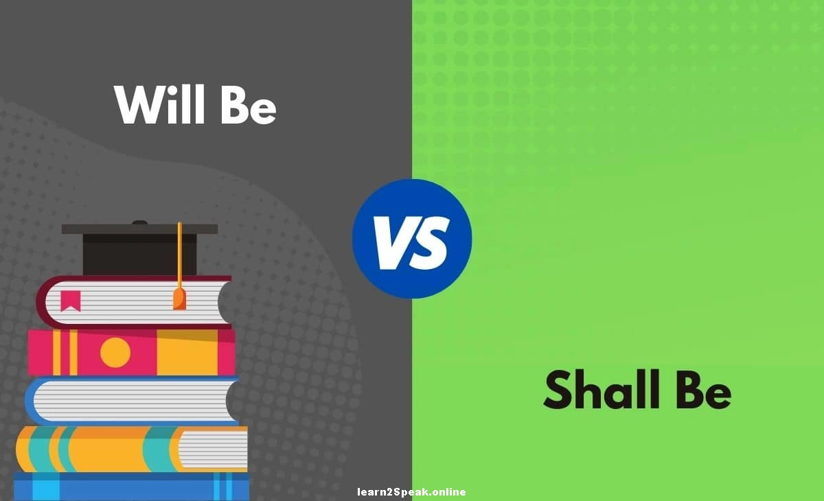 "Will Be" এবং "Shall Be"